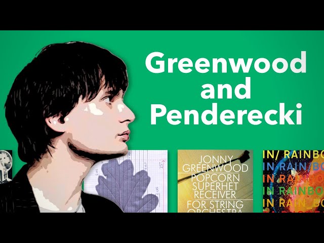 How Jonny Greenwood was Influenced by Penderecki