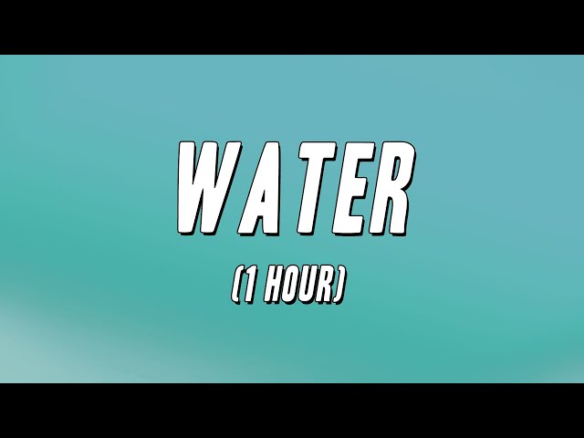 Tyla - Water (1 Hour) [Lyrics]