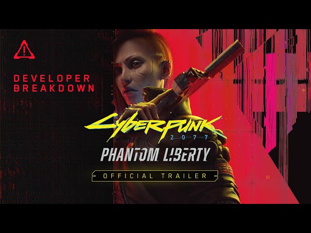 Cyberpunk 2077: Phantom Liberty — Official Trailer | Developer Breakdown