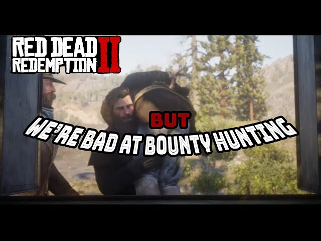 Red Dead Redemption 2 but we're bad at bounty hunting