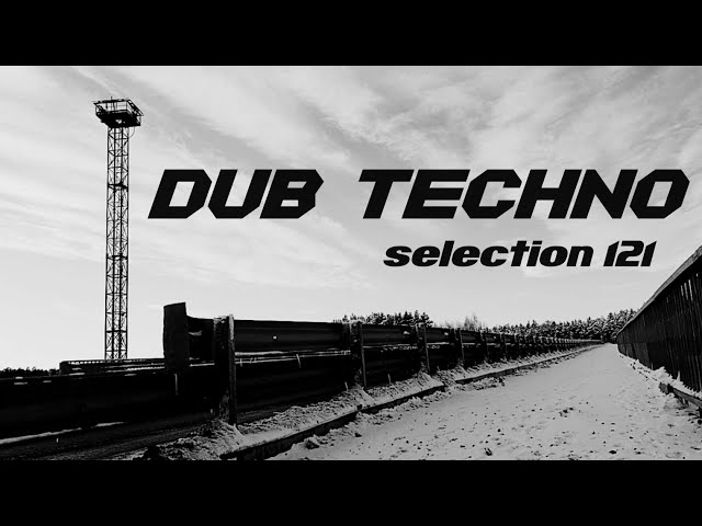 DUB TECHNO || Selection 121 || Unknown Protocol