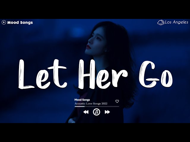 Let Her Go 💔 Sad Songs Playlist 2024 ~ Playlist That Will Make You Cry 😥