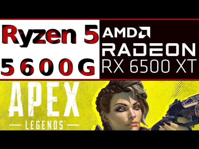 AMD Radeon RX 6500 XT -- AMD Ryzen 5 5600G -- Apex Legends FPS Test