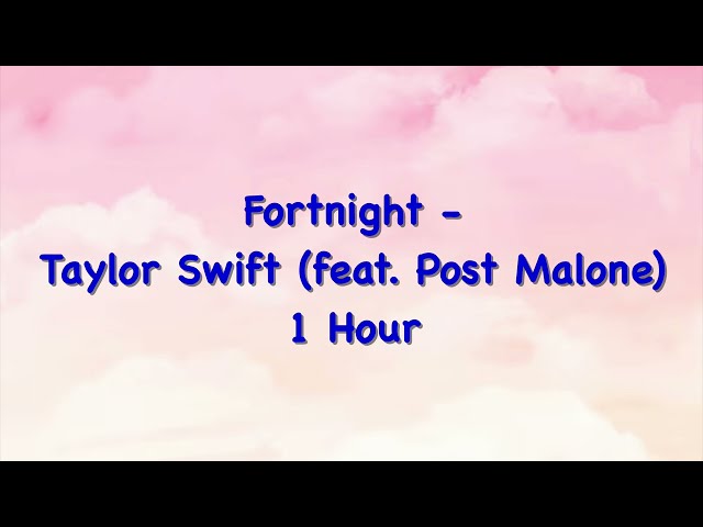 Fortnight - Taylor Swift feat. Post Malone (1 Hour w/ Lyrics)