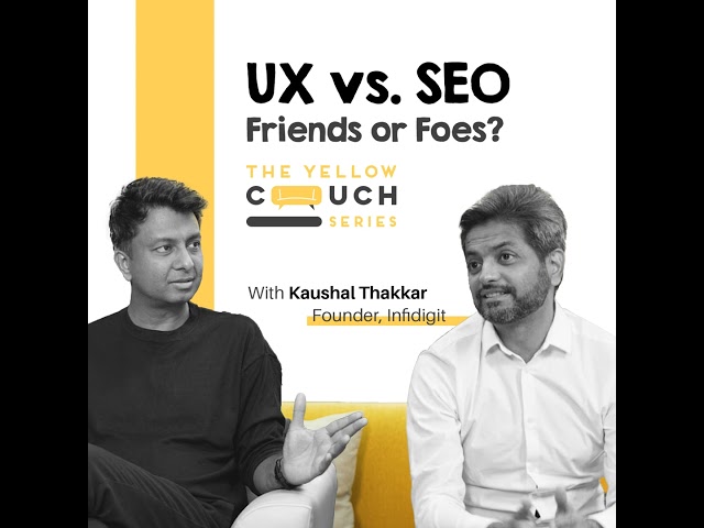 (Audio) Ep#4 Can SEO and UX Designers Be Friends? | Kaushal Thakkar Ex. Myntra | Yellow Couch Series