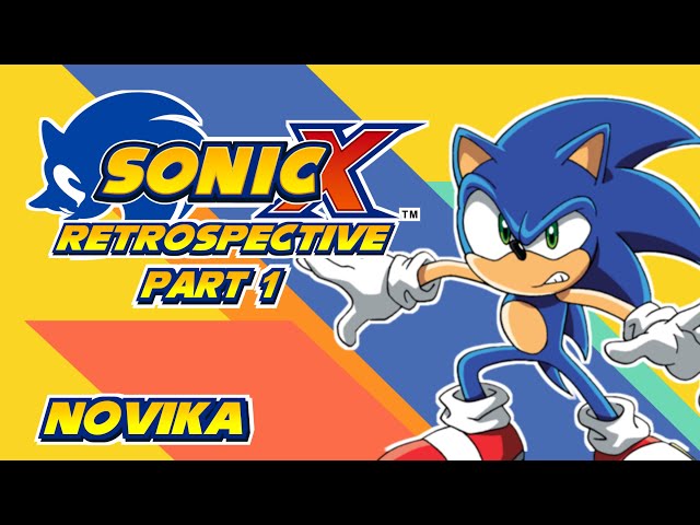Sonic X Retrospective - Part 1 l Novika (ft. @chaomix)