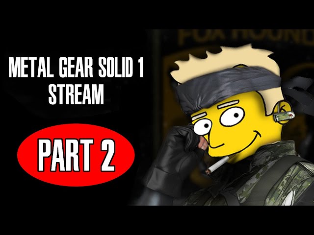 Metal Gear Solid (PC) Stream - Feat. LogosSteve, Gaming University (Part 2)