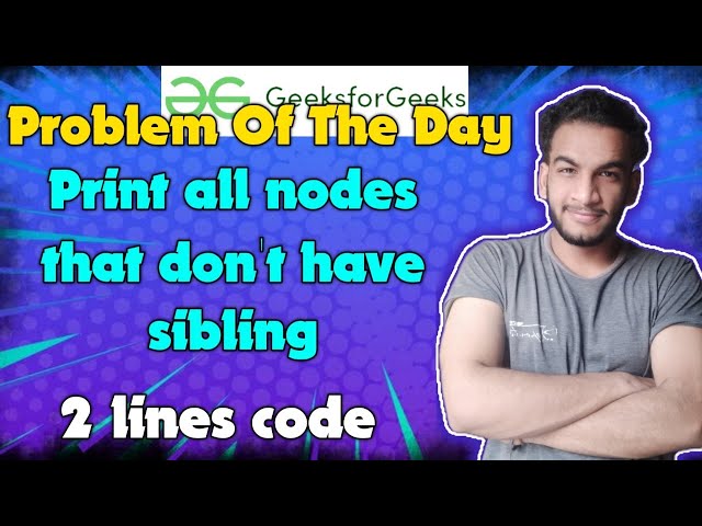 Print all nodes that don't have sibling | Gfg potd | 06-05-2024 | GFG Problem of the day