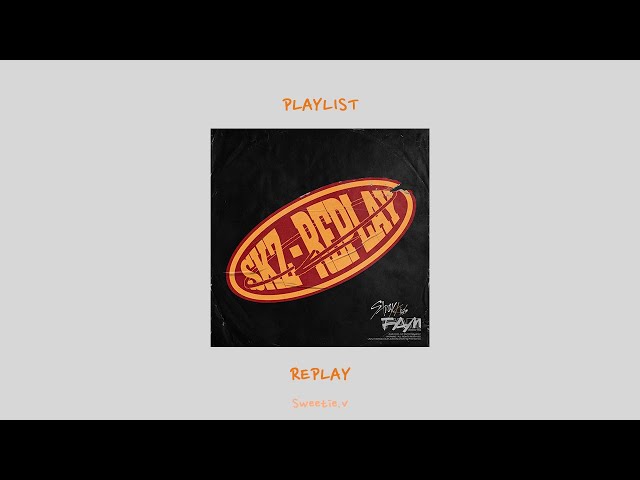 Playlist - [Full Album] StrayKids (스트레이 키즈) - SKZ - Replay