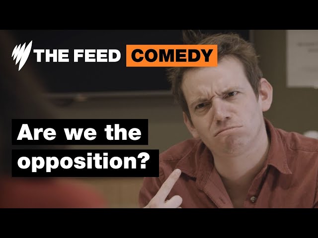 Are we the opposition | Comedy | SBS The Feed