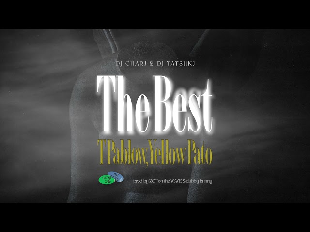 DJ CHARI & DJ TATSUKI - The Best feat. T-Pablow & Yellow Pato【Official Audio】