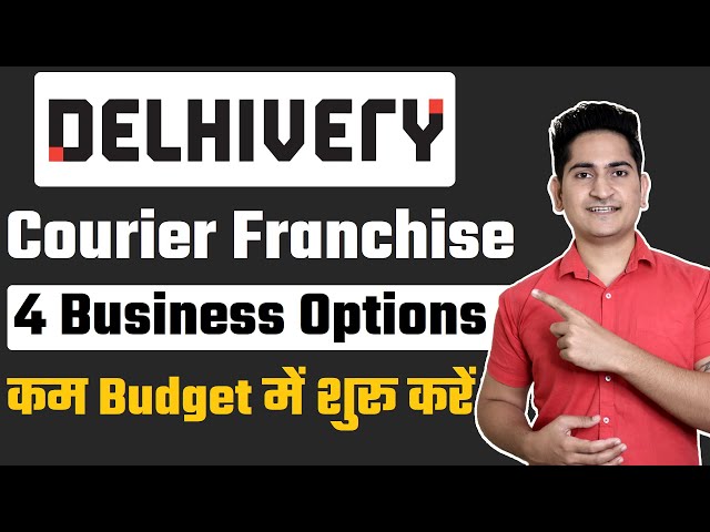 Delhivery Courier Franchise Business Opportunities in India, Best Logistic Franchise business 2021
