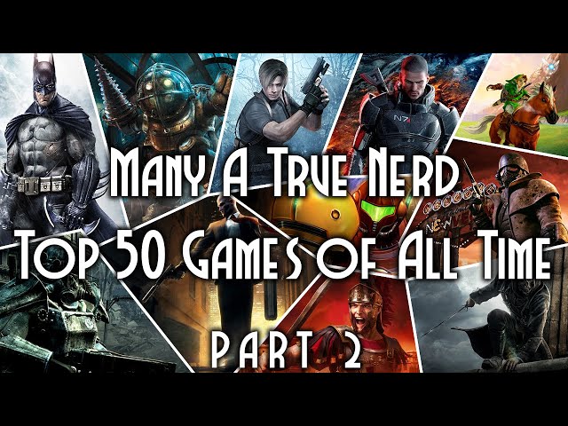 Many A True Nerd Presents The Top 50 Games Of All Time - Part 2