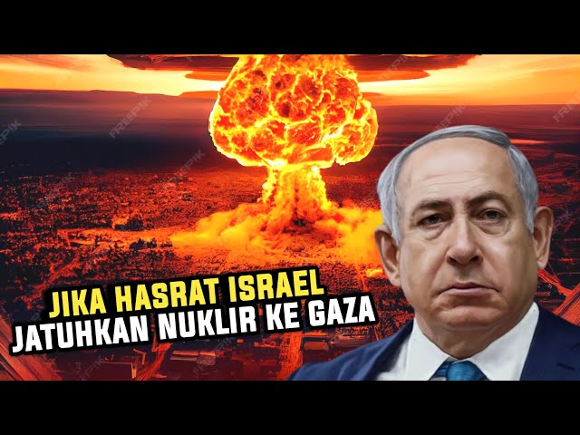 INILAH NGERINYA Jika Hasrat Menteri Israel Jatuhkan Bom Nuklir Di Gaza Jadi Kenyataan