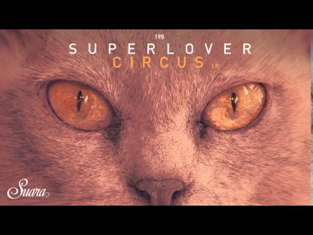 Superlover - Circus (Original Mix) [Suara]