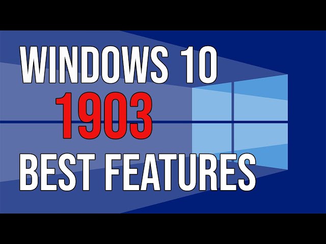 Windows 10 1903 Best Features and Optimization Guide