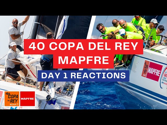 40 Copa Del Rey MAPFRE | Day 1 Reactions