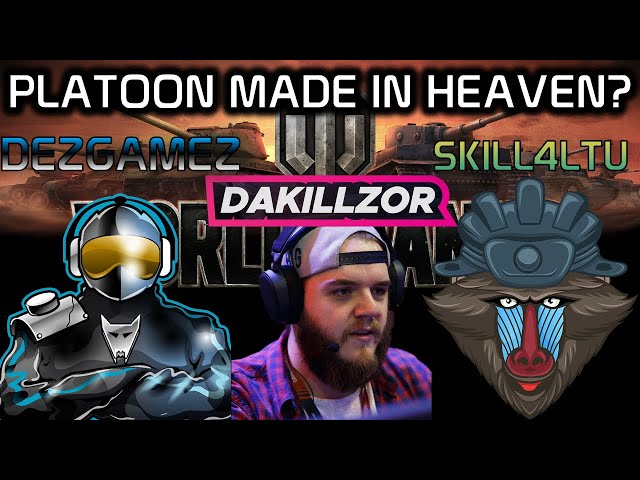 Dakillzor, DezGamez, Skill4ltu Platoon! Made in Heaven? | World of Tanks