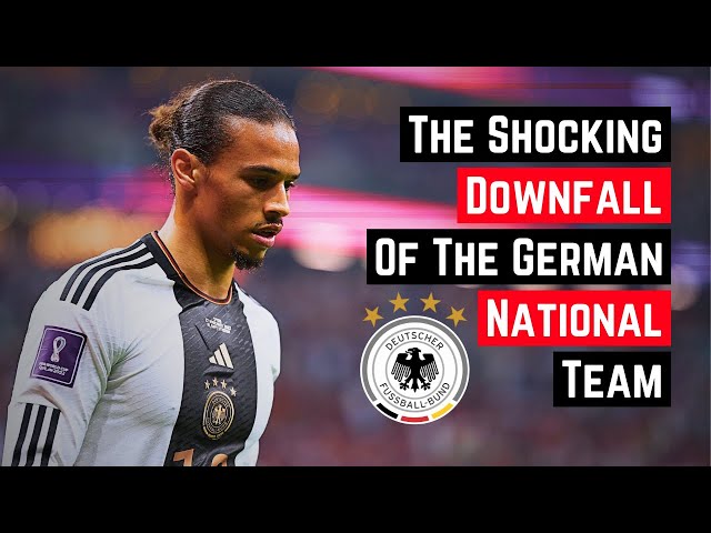 The Shocking Downfall of the German National Team