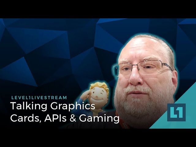 LIVE: Level1Techs with Sapphire Ed, Talking Graphics Cards, APIs and Gaming