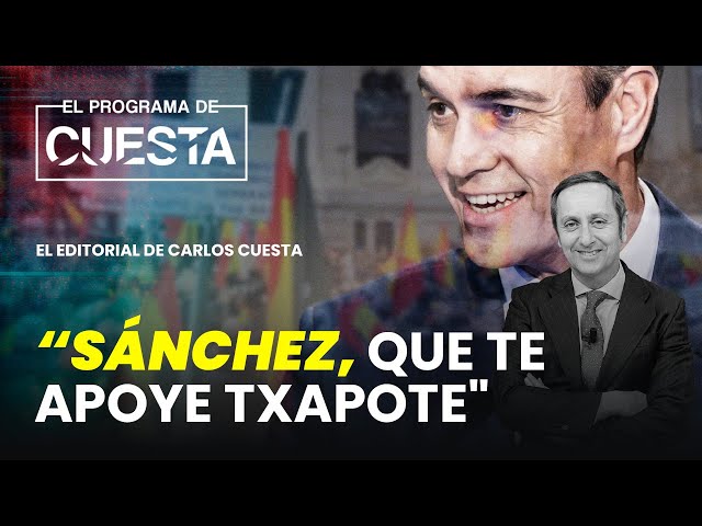 Carlos Cuesta, a Sánchez: "Que te apoye Txapote"