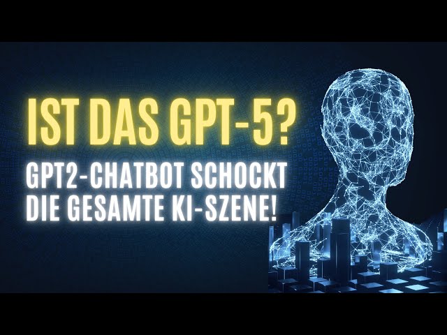 GPT2-Chatbot - ist das GPT-5? | Neues KI-Modell GPT2-Chatbot schlägt GPT-4 Turbo & Claude 3 Opus