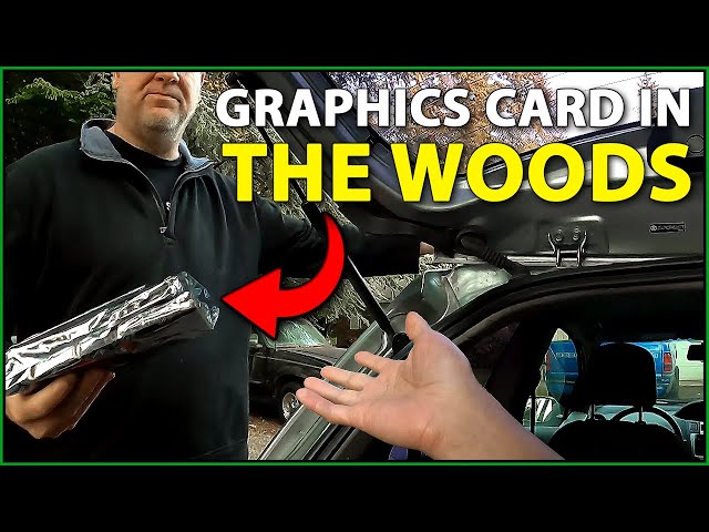 Unexpectedly Buying a Graphics Card in the Woods