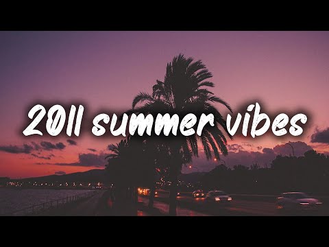 2010s summer vibes ~nostalgia playlist
