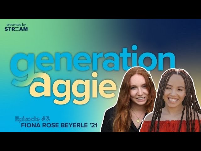 Fiona Rose Beyerle | Generation Aggie Episode 5