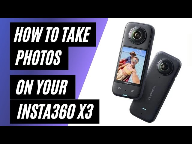 How To Take Photos on Your Insta360 X3