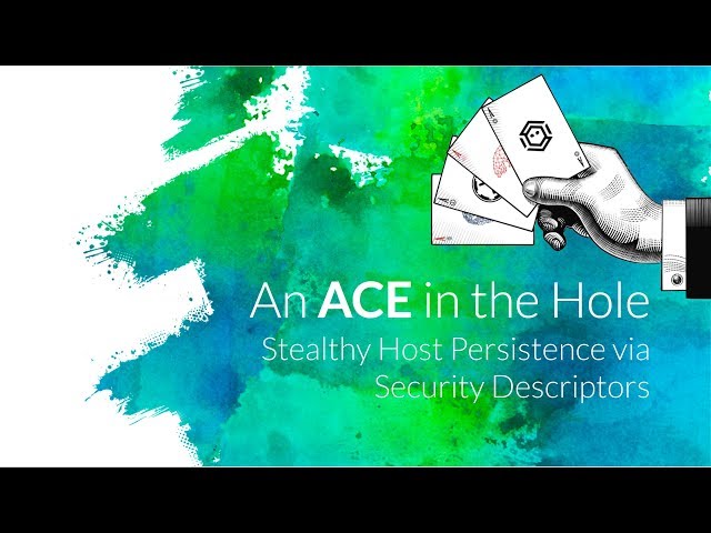 An ACE in the Hole Stealthy Host Persistence via Security Descriptors [Corrected Audio]