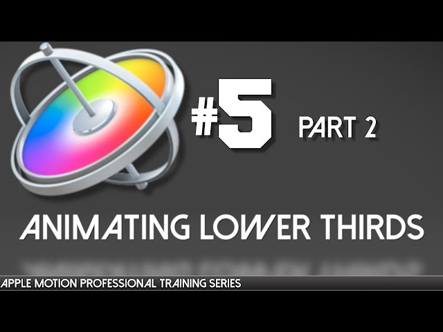 Animating Titles and Lower thirds in Apple Motion Part 2 - Apple Motion Professional Training 5
