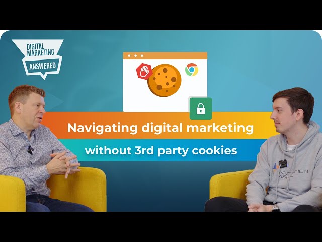 Navigating Digital Marketing without Third-Party Cookies
