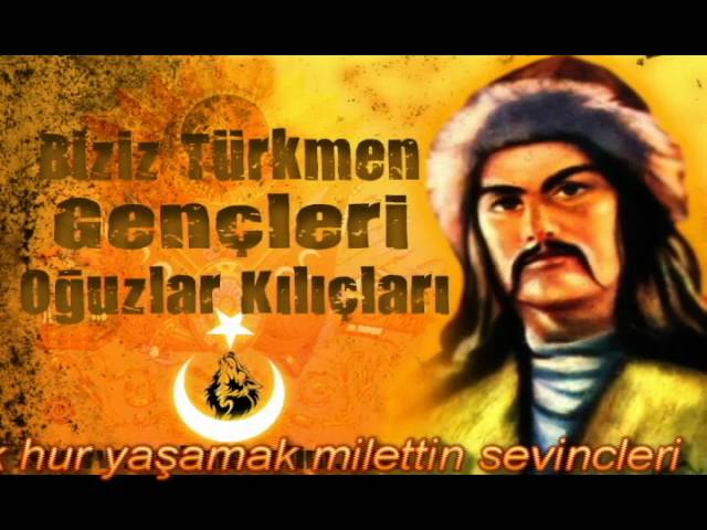 Biziz türkmen gencleri, oguzlar kılıncları ( Türkmen Marşı )