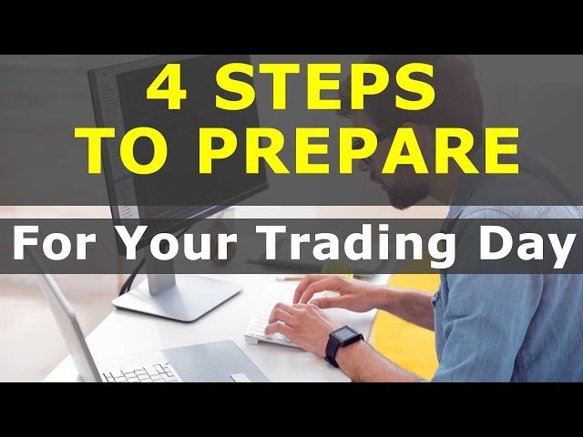4 STEPS TO PREPARING LIKE A PRO TRADER