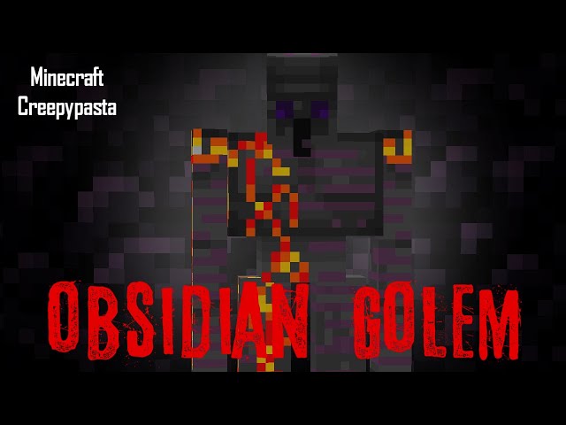 Minecraft Creepypasta | OBSIDIAN GOLEM
