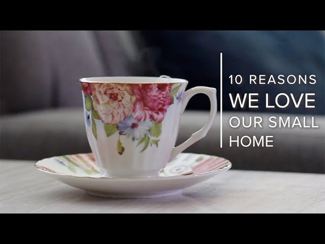10 Reasons We Love Our Smaller Home