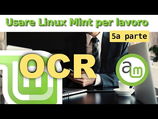 OCR in Linux Mint (e Ubuntu): Usare Linux Mint per lavoro, Ep.5