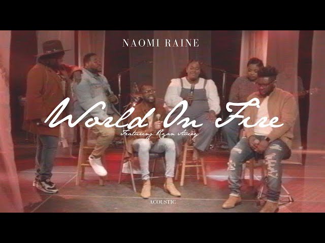 Naomi Raine - World on Fire feat. Ryan Avery (Acoustic) | Journey: Acoustic Sessions