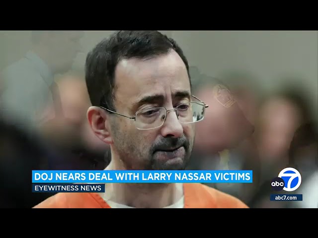 DOJ in final stages of settlement talks with Larry Nassar victims