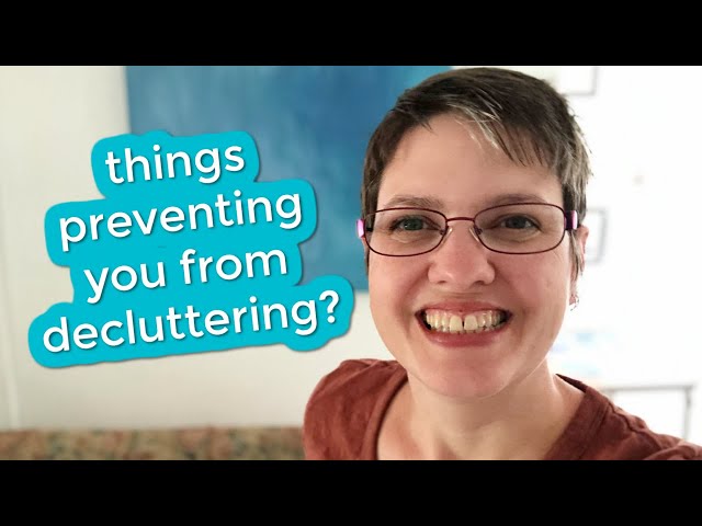 4 things preventing you from decluttering