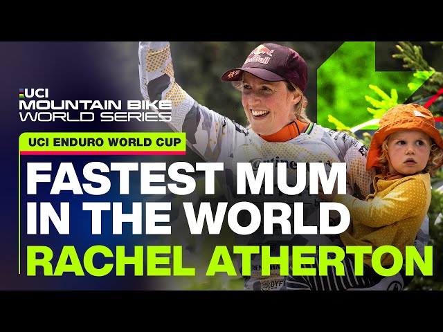 Rachel Atherton: The Fastest Mum in the World | UCI Mountain Bike World Series