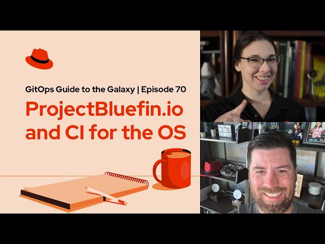 GitOps Guide to the Galaxy (Ep.70) | Project Bluefin and CI for the OS