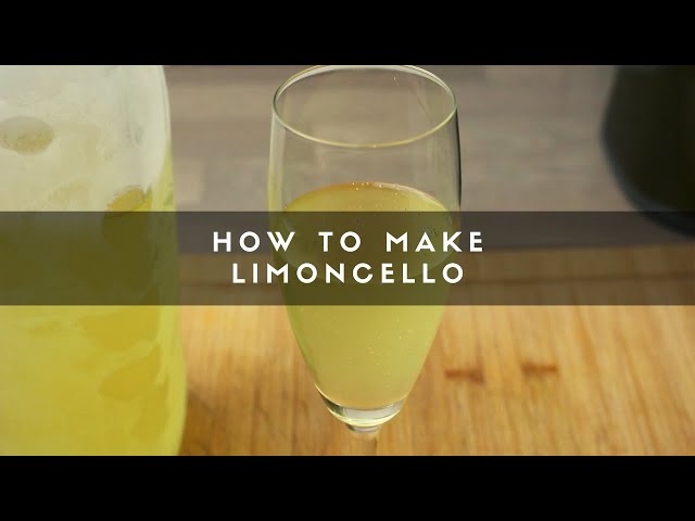 How to Make Limoncello