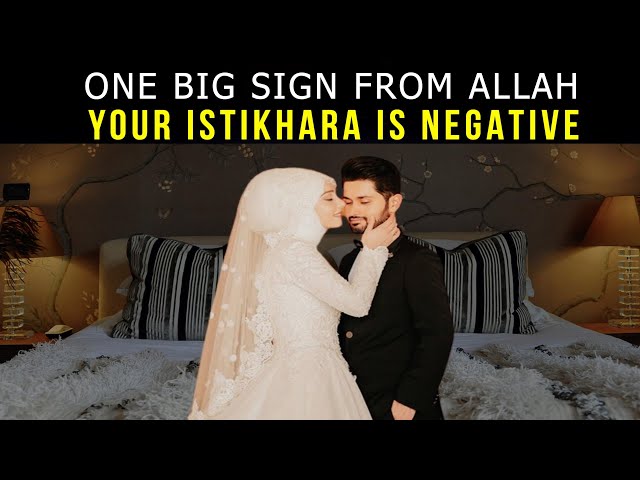 1 SIGN FROM ALLAH YOUR ISTIKHARAH IS NEGATIVE