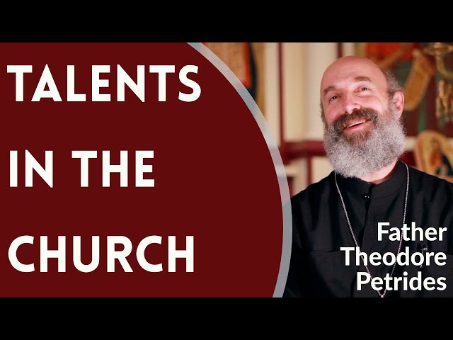 Father Theodore Petrides - Talents in the Church