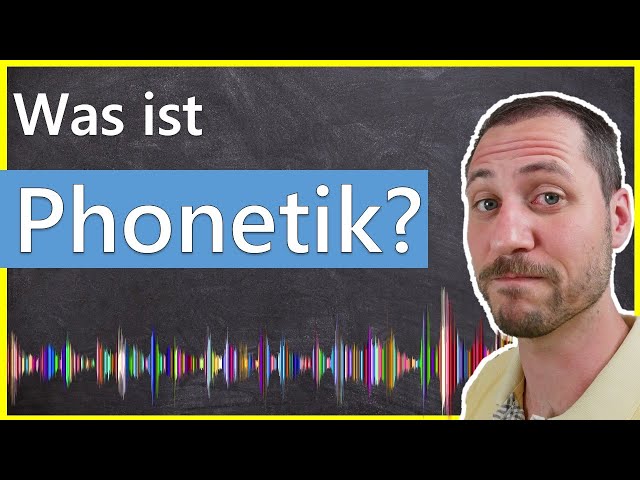 Was ist Phonetik?