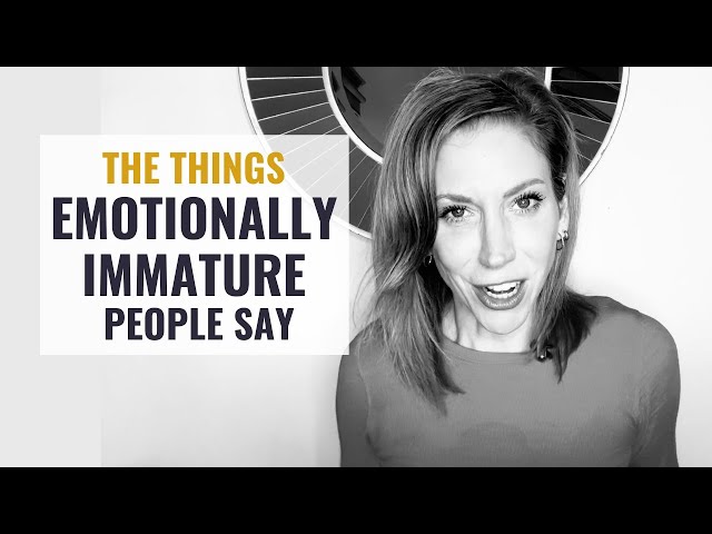 8 Things Emotionally Immature People Say Too Often