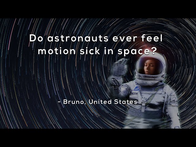 Do astronauts ever feel motion sick in space?