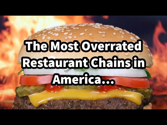 The Most Overrated Restaurant Chains in America…